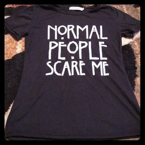 Normal People Scare Me: T-Shirt